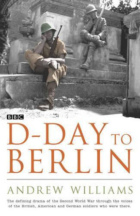 D-Day to Berlin by Andrew Williams 9780340833964 [USED COPY]