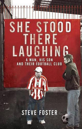 She Stood There Laughing: A Man, His Son and Their Football Club by Stephen Foster 9780743256834 [USED COPY]