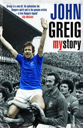 John Greig: My Story by John Greig 9780755313549 [USED COPY]
