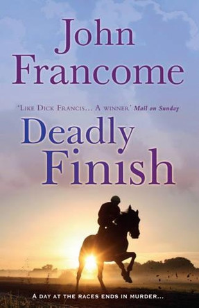 Deadly Finish by John Francome 9780755349906 [USED COPY]
