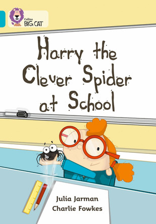 Harry the Clever Spider at School: Band 07/Turquoise (Collins Big Cat) by Julia Jarman 9780007186709 [USED COPY]