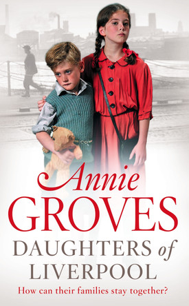 Daughters of Liverpool by Annie Groves 9780007265886 [USED COPY]
