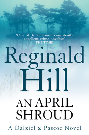 An April Shroud (Dalziel &Pascoe, Book 4) by Reginald Hill 9780007313051 [USED COPY]
