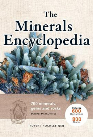 Minerals Encyclopedia: 700 Minerals, Gems and Rocks by Dr Rupert Hochleitner