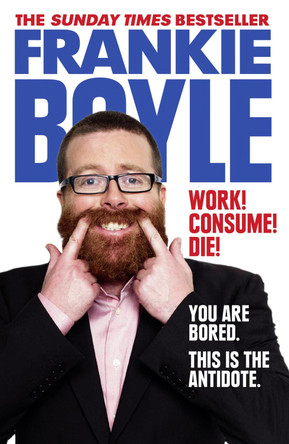 Work! Consume! Die! by Frankie Boyle 9780007426799 [USED COPY]