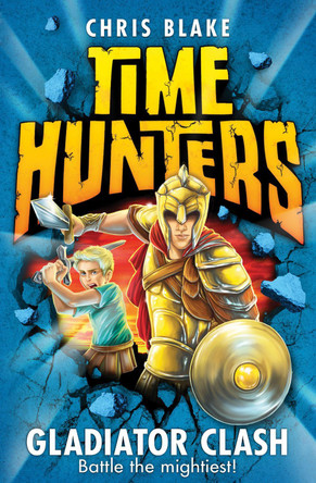 Gladiator Clash (Time Hunters, Book 1) by Chris Blake 9780007514090 [USED COPY]
