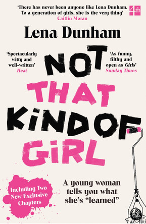 Not That Kind of Girl: A Young Woman Tells You What She's "Learned" by Lena Dunham 9780007515547 [USED COPY]