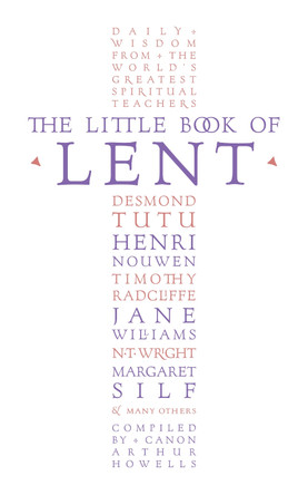 The Little Book of Lent: Daily Reflections from the World's Greatest Spiritual Writers by Arthur Howells 9780007561162 [USED COPY]