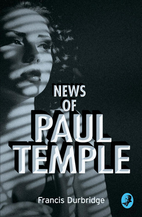 News of Paul Temple (A Paul Temple Mystery) by Francis Durbridge 9780008125608 [USED COPY]