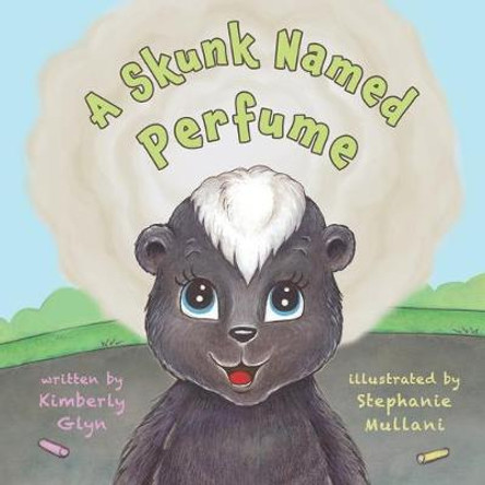 A Skunk Named Perfume by Stephanie Mullani