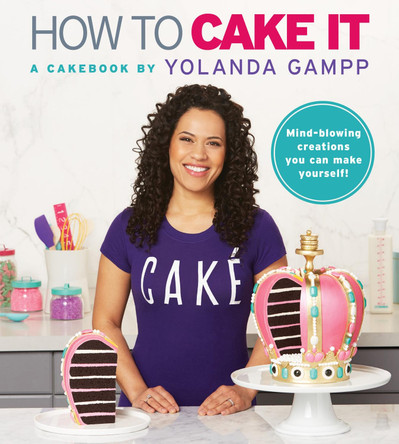 How to Cake It: A Cakebook by Yolanda Gampp 9780062676948 [USED COPY]