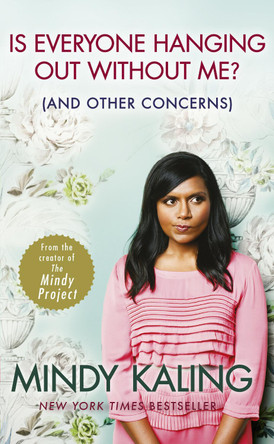 Is Everyone Hanging Out Without Me?: (And other concerns) by Mindy Kaling 9780091957179 [USED COPY]