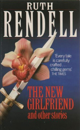 The New Girlfriend And Other Stories by Ruth Rendell 9780099470304 [USED COPY]