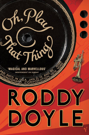 Oh, Play That Thing by Roddy Doyle 9780099477655 [USED COPY]