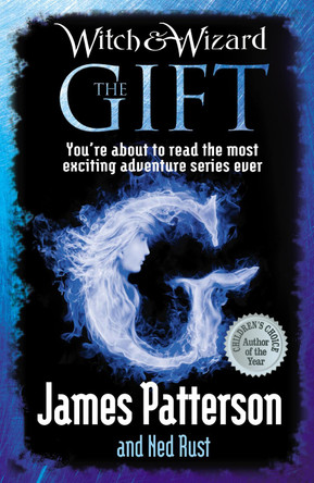 Witch & Wizard: The Gift by James Patterson 9780099543732 [USED COPY]