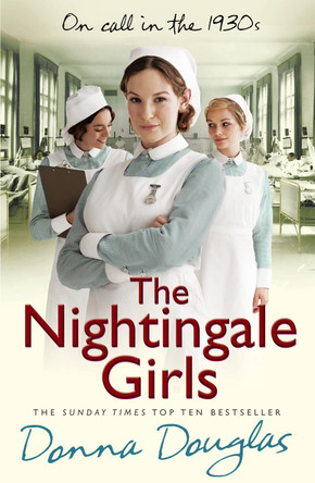 The Nightingale Girls: (Nightingales 1) by Donna Douglas 9780099569350 [USED COPY]
