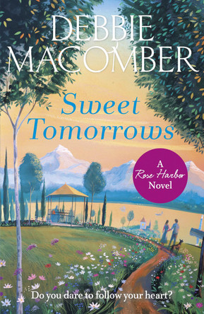 Sweet Tomorrows: A Rose Harbor Novel by Debbie Macomber 9780099595069 [USED COPY]