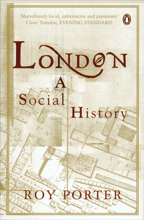 London: A Social History by Roy Porter 9780140105933 [USED COPY]