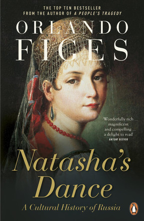 Natasha's Dance: A Cultural History of Russia by Orlando Figes 9780140297966 [USED COPY]