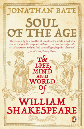 Soul of the Age: The Life, Mind and World of William Shakespeare by Jonathan Bate 9780141015866 [USED COPY]