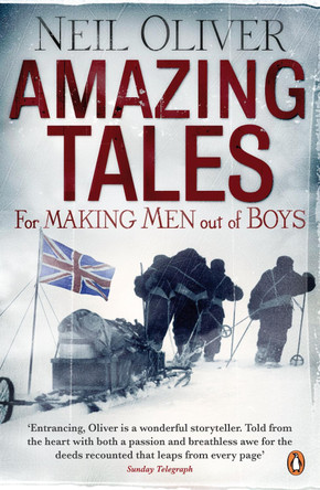Amazing Tales for Making Men out of Boys by Neil Oliver 9780141035598 [USED COPY]