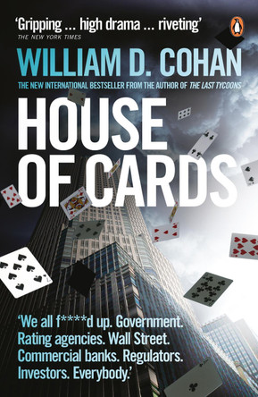 House of Cards: How Wall Street's Gamblers Broke Capitalism by William D. Cohan 9780141039596 [USED COPY]