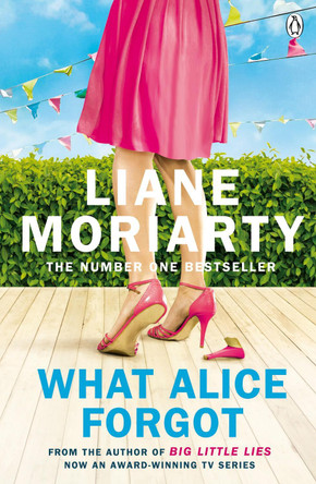 What Alice Forgot: From the bestselling author of Big Little Lies, now an award winning TV series by Liane Moriarty 9780141043760 [USED COPY]