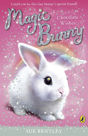 Magic Bunny: Chocolate Wishes by Sue Bentley 9780141332413 [USED COPY]