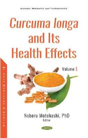 Curcuma longa and Its Health Effects: Volume 1 by Noboru Motohashi