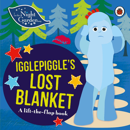 In the Night Garden: Igglepiggle's Lost Blanket: A Lift-the-Flap Book by In the Night Garden 9780241246085 [USED COPY]