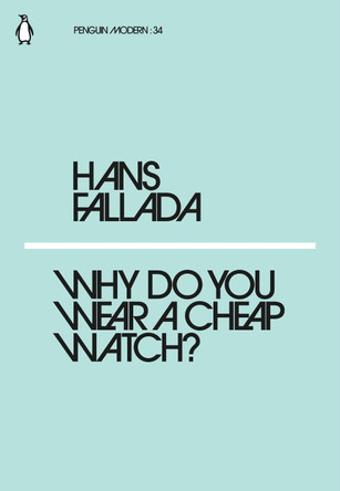 Why Do You Wear a Cheap Watch? by Hans Fallada 9780241339244 [USED COPY]