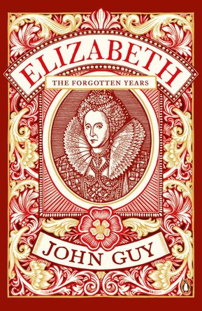 Elizabeth: The Forgotten Years by John Guy 9780241963654 [USED COPY]