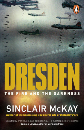Dresden: The Fire and the Darkness by Sinclair McKay 9780241986011 [USED COPY]