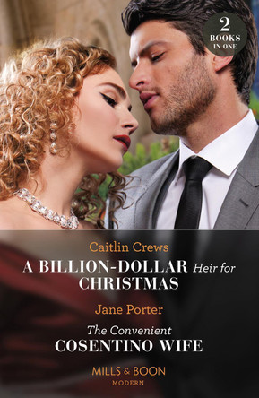 A Billion-Dollar Heir For Christmas / The Convenient Cosentino Wife: A Billion-Dollar Heir for Christmas / The Convenient Cosentino Wife (Mills & Boon Modern) by Caitlin Crews 9780263307016 [USED COPY]
