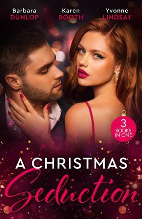 A Christmas Seduction: Twelve Nights of Temptation (Whiskey Bay Brides) / A Christmas Rendezvous / The Christmas Baby Bonus by Barbara Dunlop 9780263321128 [USED COPY]