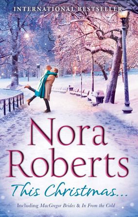 This Christmas...: The Macgregor Brides / In From The Cold by Nora Roberts 9780263923674 [USED COPY]