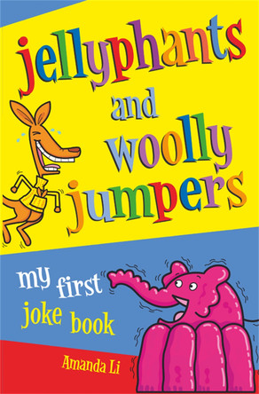 Jellyphants and Woolly Jumpers: My First Joke Book by Amanda Li 9780330441513 [USED COPY]