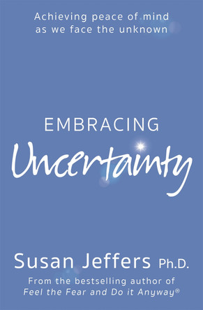 Embracing Uncertainty by Susan Jeffers 9780340830222 [USED COPY]