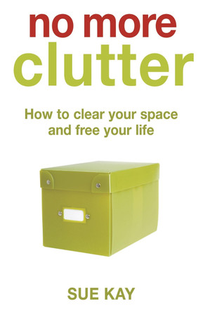 No More Clutter by Sue Kay 9780340836774 [USED COPY]