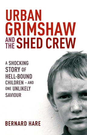Urban Grimshaw and The Shed Crew by Bernard Hare 9780340837351 [USED COPY]