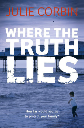 Where the Truth Lies: An Unputdownable Psychological Thriller by Julie Corbin 9780340918937 [USED COPY]