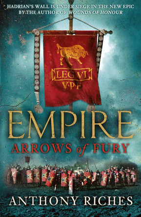 Arrows of Fury: Empire II by Anthony Riches 9780340920350 [USED COPY]
