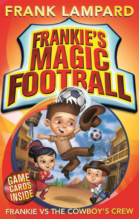 Frankie's Magic Football: Frankie vs The Cowboy's Crew: Book 3 by Frank Lampard 9780349001593 [USED COPY]