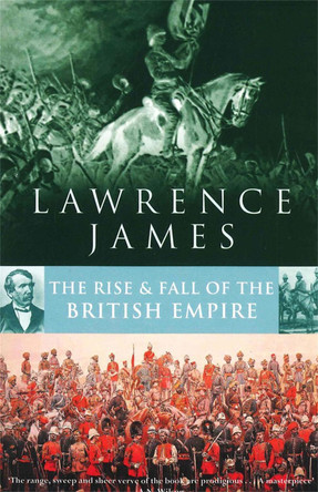 Rise And Fall Of The British Empire by Lawrence James 9780349106670 [USED COPY]