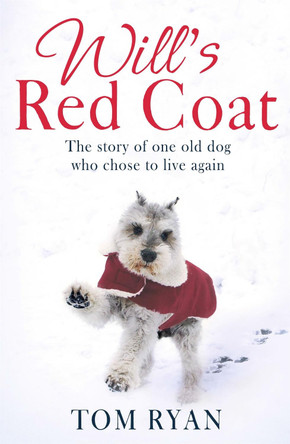 Will's Red Coat: The story of one old dog who chose to live again by Tom Ryan 9780349411873 [USED COPY]
