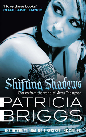 Shifting Shadows: Stories From the World of Mercy Thompson by Patricia Briggs 9780356505077 [USED COPY]