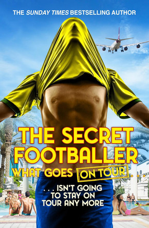 The Secret Footballer: What Goes on Tour by The Secret Footballer 9780552174190 [USED COPY]