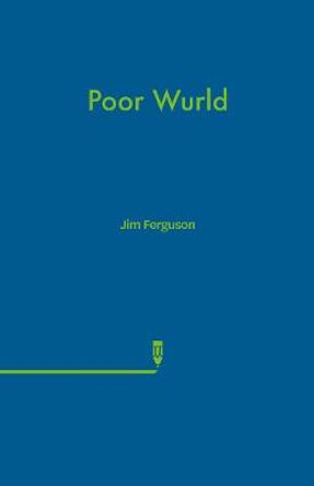 Poor Wurld by Jim Ferguson