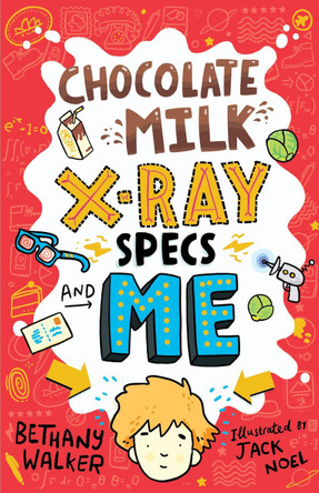 Chocolate Milk, X-Ray Specs & Me! by Bethany Walker 9780702302800 [USED COPY]