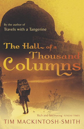 Hall of a Thousand Columns by Tim Mackintosh-Smith 9780719565878 [USED COPY]